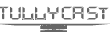 tullycast
